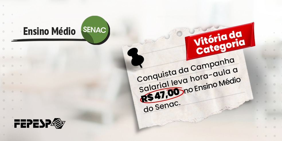 Vitória na Campanha Salarial garante R$47 na hora-aula aos professores do Ensino Médio do Senac